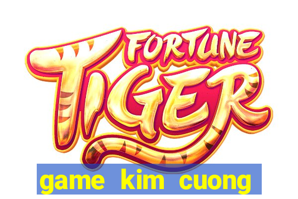 game kim cuong chien thuat