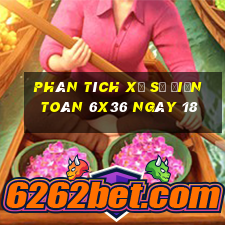 Phân tích Xổ Số điện toán 6x36 ngày 18