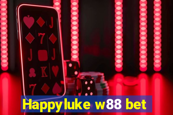 Happyluke w88 bet