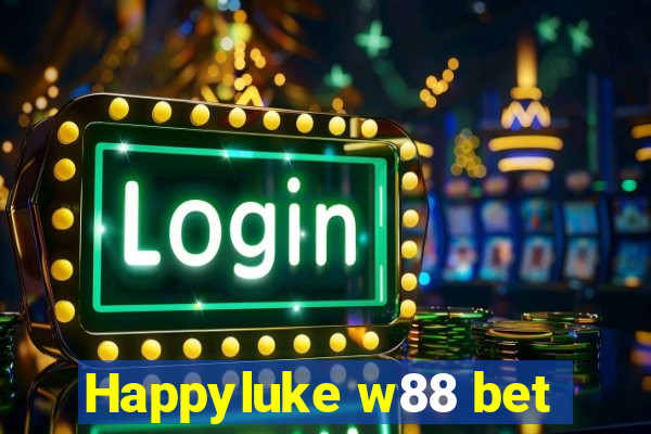 Happyluke w88 bet