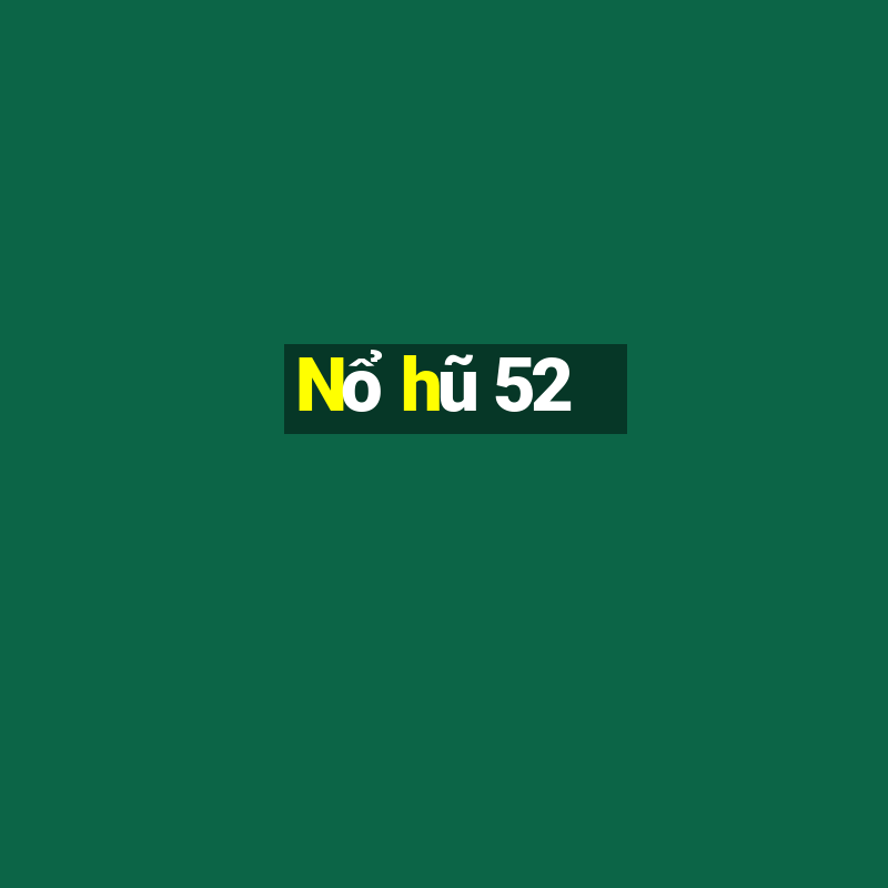 Nổ hũ 52