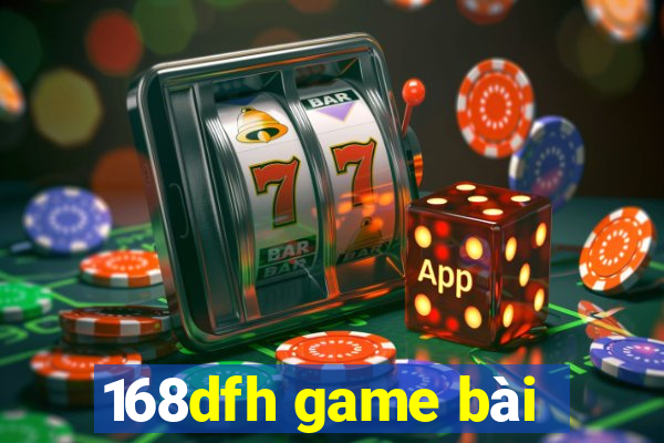 168dfh game bài