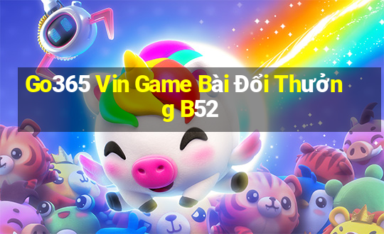 Go365 Vin Game Bài Đổi Thưởng B52