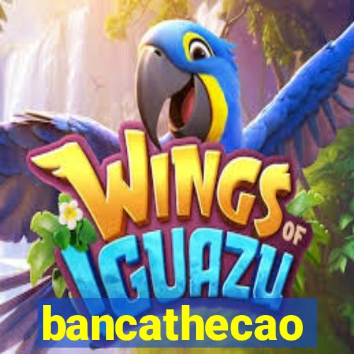 bancathecao