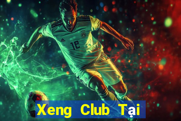 Xeng Club Tại Game Bài Đổi Thưởng