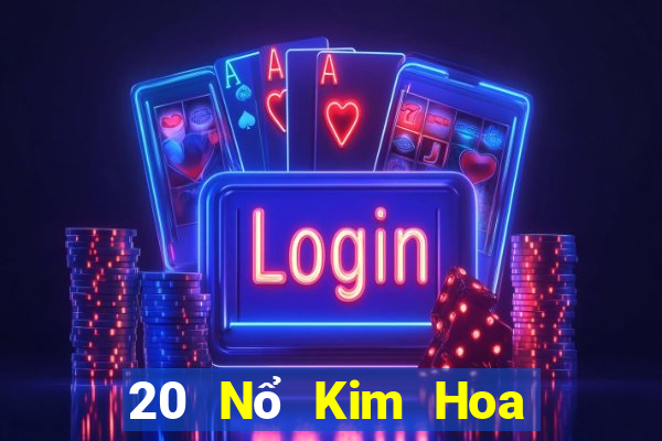 20 Nổ Kim Hoa vào cửa