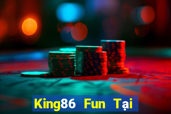 King86 Fun Tại Game Bài Đổi The