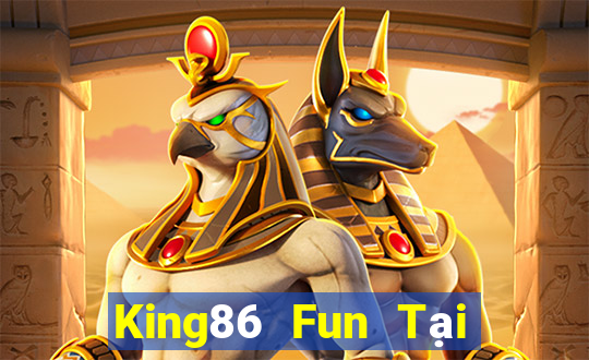 King86 Fun Tại Game Bài Đổi The