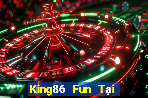 King86 Fun Tại Game Bài Đổi The