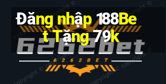 Đăng nhập 188Bet Tặng 79k