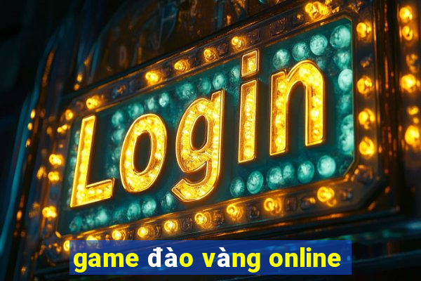 game đào vàng online