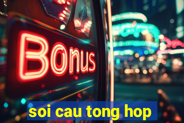 soi cau tong hop