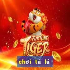 chơi tá lả online miễn phí