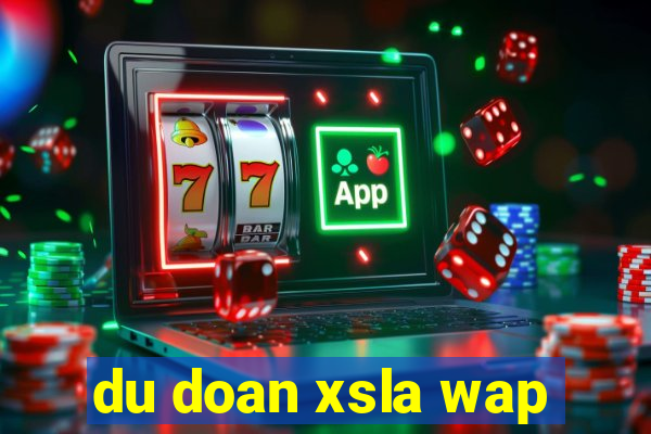 du doan xsla wap