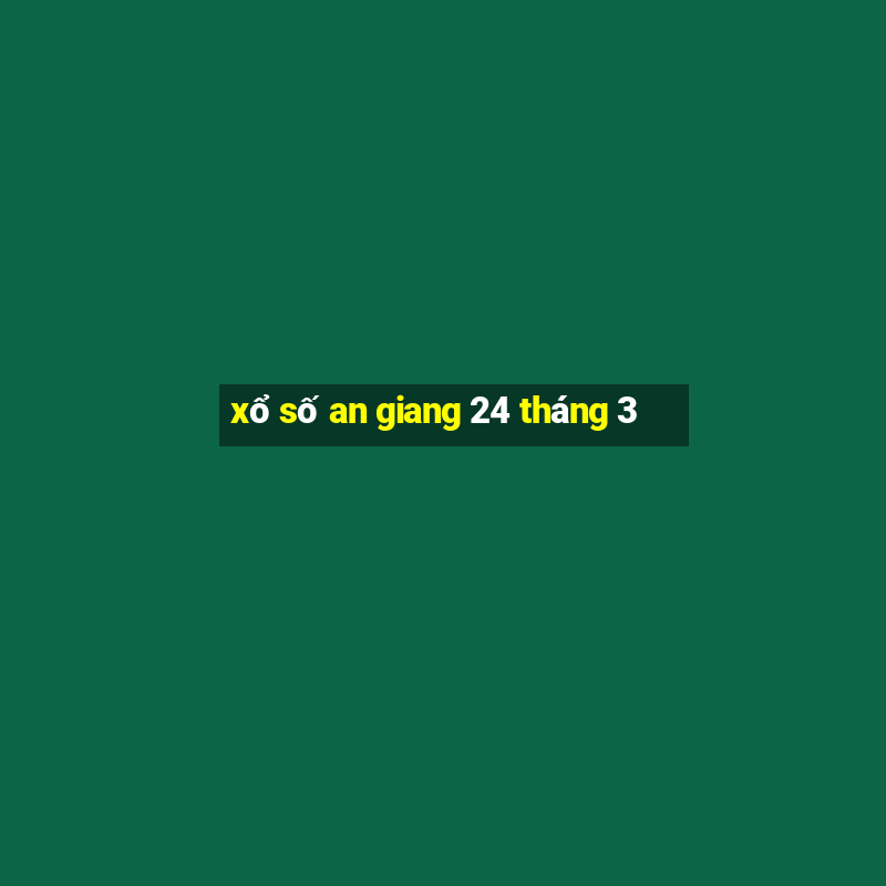 xổ số an giang 24 tháng 3