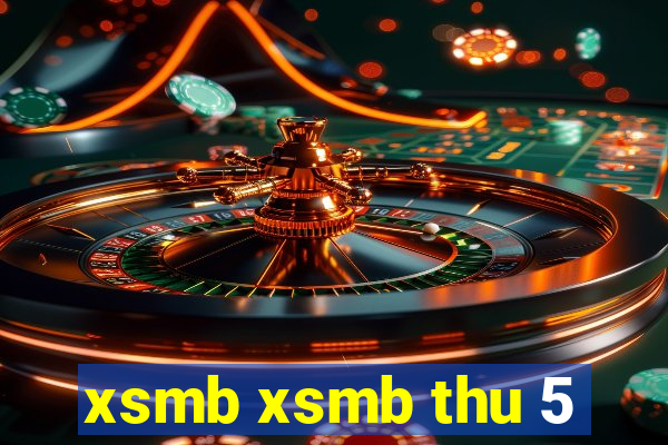 xsmb xsmb thu 5