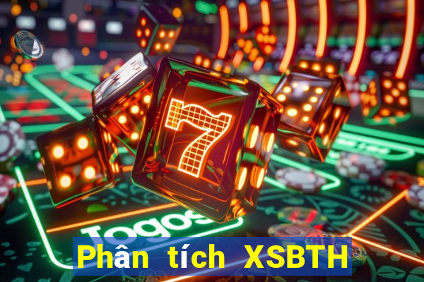 Phân tích XSBTH hôm nay