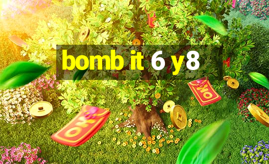 bomb it 6 y8