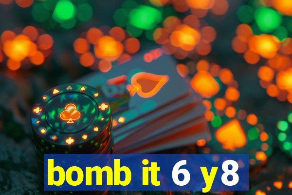 bomb it 6 y8