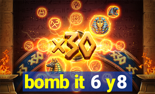 bomb it 6 y8