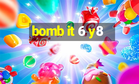 bomb it 6 y8