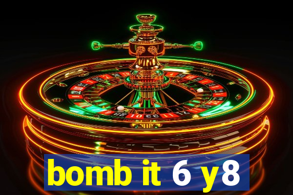 bomb it 6 y8