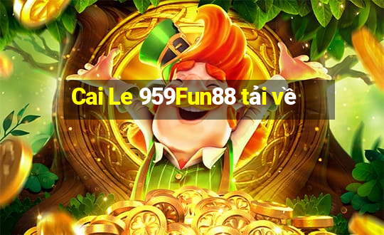 Cai Le 959Fun88 tải về