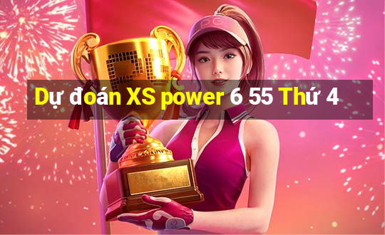 Dự đoán XS power 6 55 Thứ 4