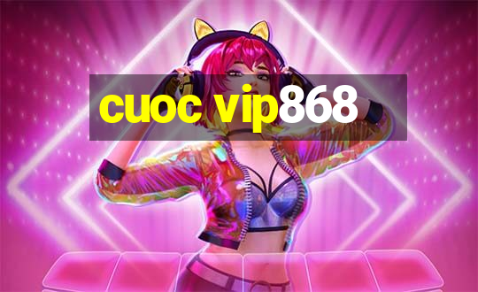 cuoc vip868