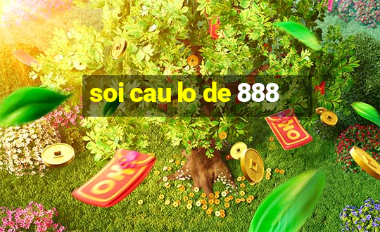 soi cau lo de 888