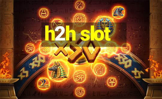 h2h slot