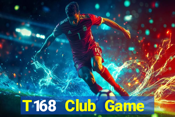 T168 Club Game Bài Nạp Rút 1