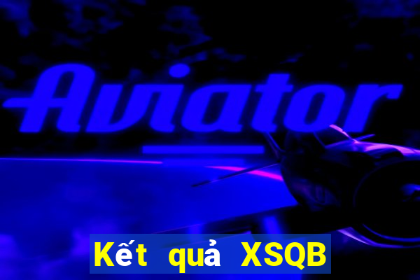 Kết quả XSQB Thứ 2