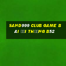 Sand999 Club Game Bài Đổi Thưởng B52