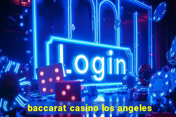 baccarat casino los angeles