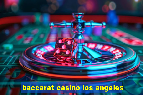 baccarat casino los angeles