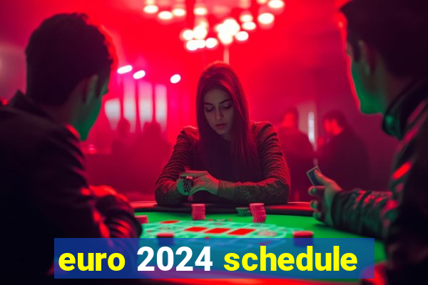 euro 2024 schedule