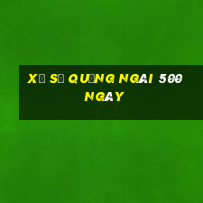 xổ số quảng ngãi 500 ngày