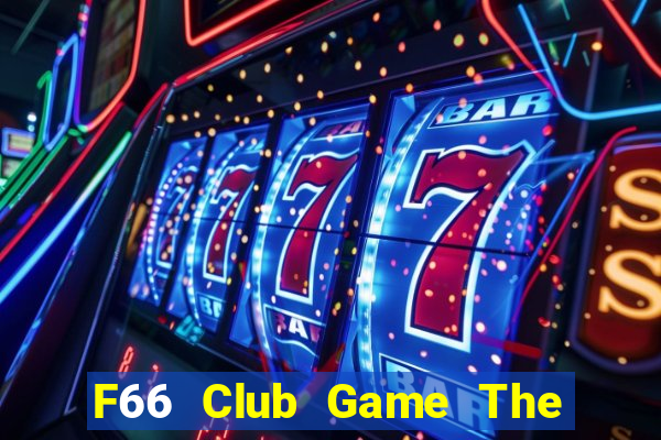 F66 Club Game The Bài Hay Nhất 2021