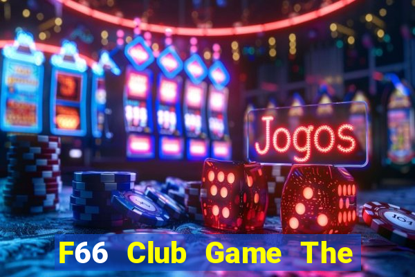 F66 Club Game The Bài Hay Nhất 2021