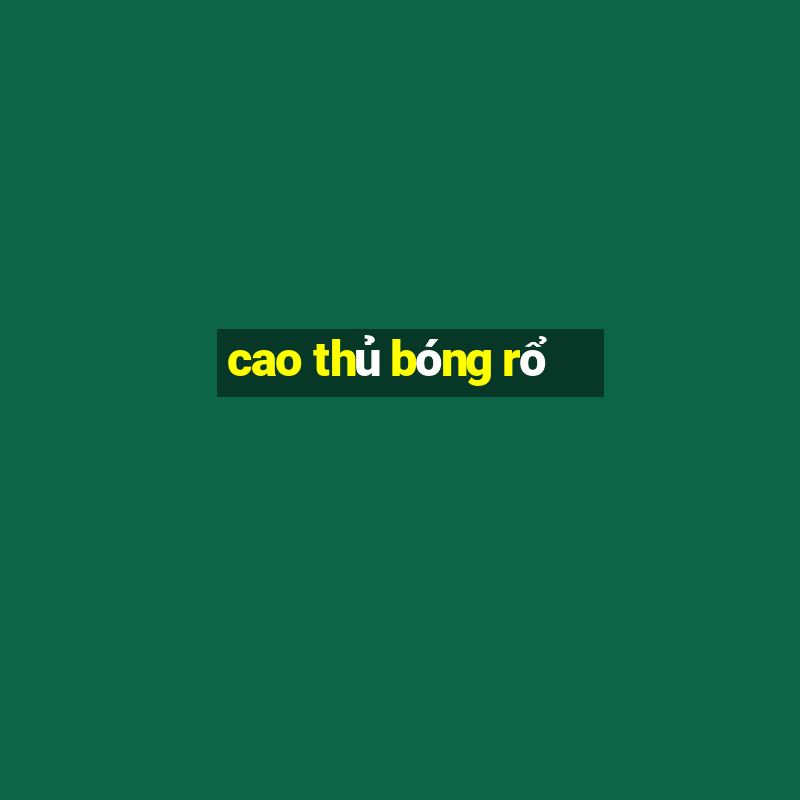 cao thủ bóng rổ