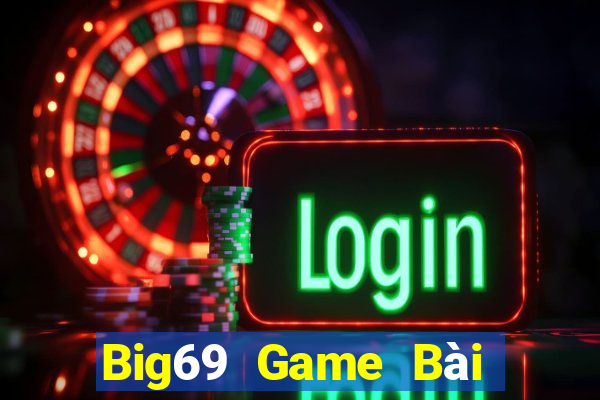 Big69 Game Bài Quay Hũ