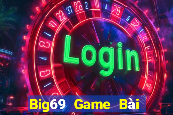 Big69 Game Bài Quay Hũ