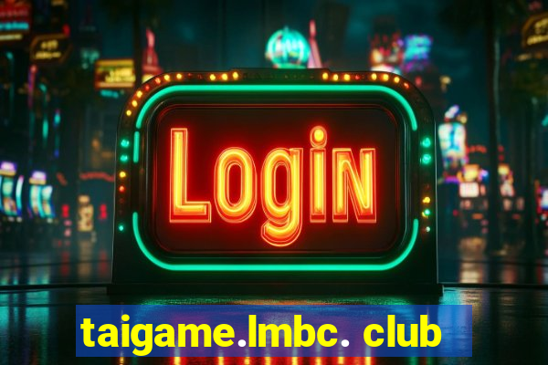 taigame.lmbc. club