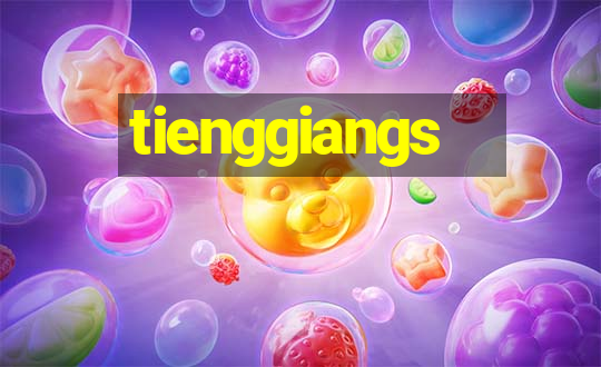 tienggiangs