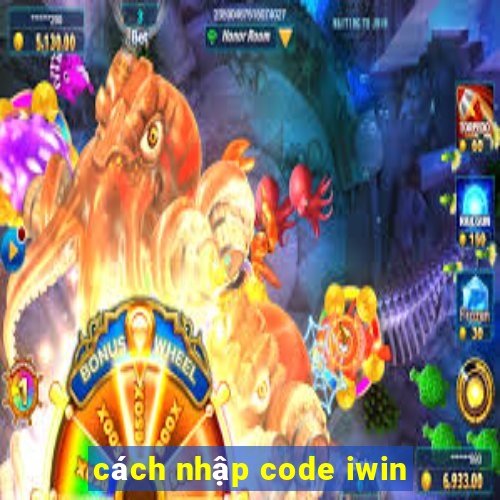 cách nhập code iwin