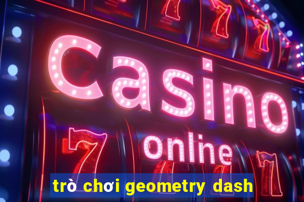 trò chơi geometry dash