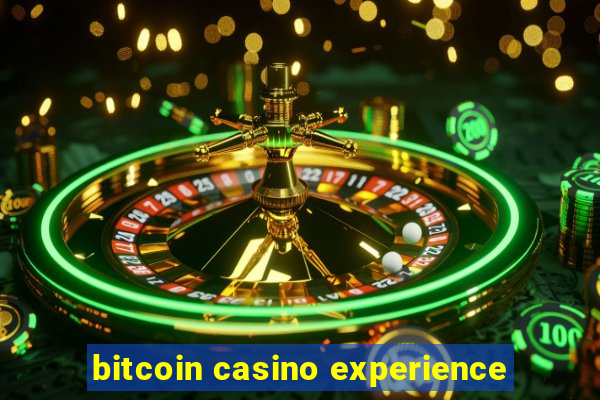 bitcoin casino experience