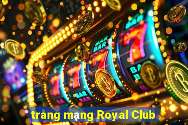 trang mạng Royal Club