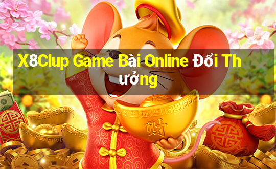 X8Clup Game Bài Online Đổi Thưởng